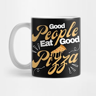 Good People Eat Good Pizza Mug